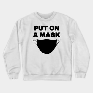 Put on a mask Crewneck Sweatshirt